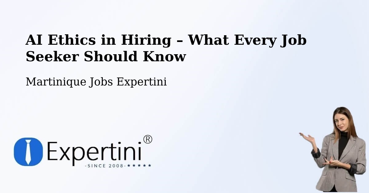 AI Ethics in Recruitment & Hiring – Martinique - Martinique Jobs Expertini