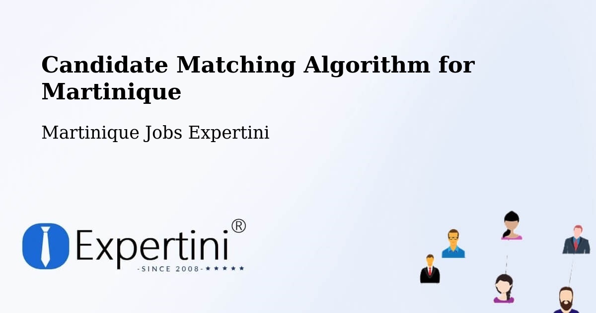 Candidate Matching Algorithm Overview – Martinique - Martinique Jobs Expertini