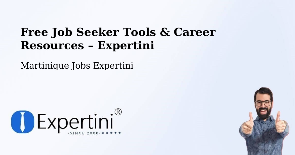 Free Job Seeker Tools & Career Resources – Martinique - Martinique Jobs Expertini