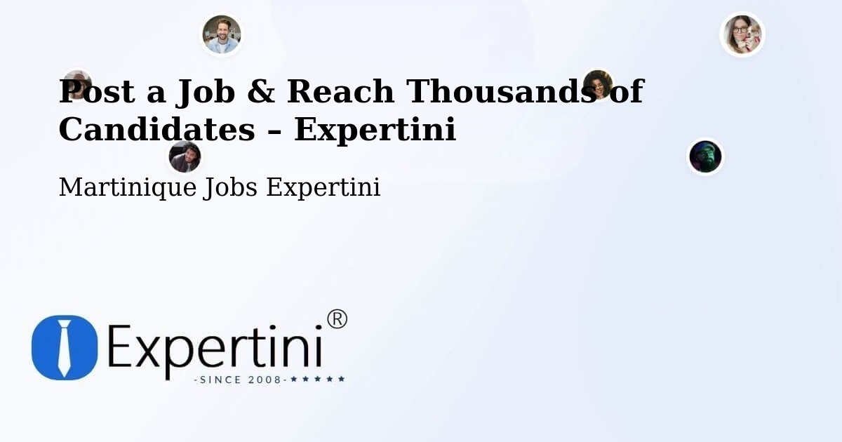 Post a Job in Martinique – Hire the Right Talent - Martinique Jobs Expertini