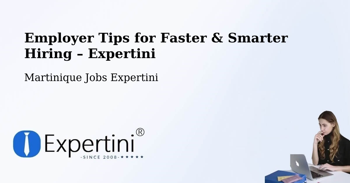 Employer Tips for Hiring & Recruitment – Martinique - Martinique Jobs Expertini