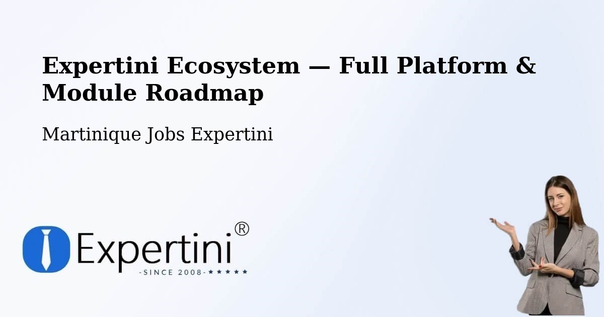 Expertini Ecosystem — Full Platform & Module Roadmap – Martinique