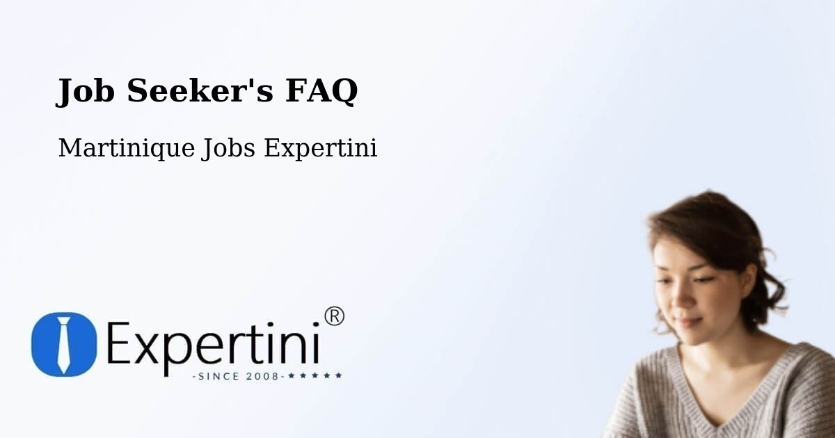 Job Seeker FAQ – Martinique - Martinique Jobs Expertini