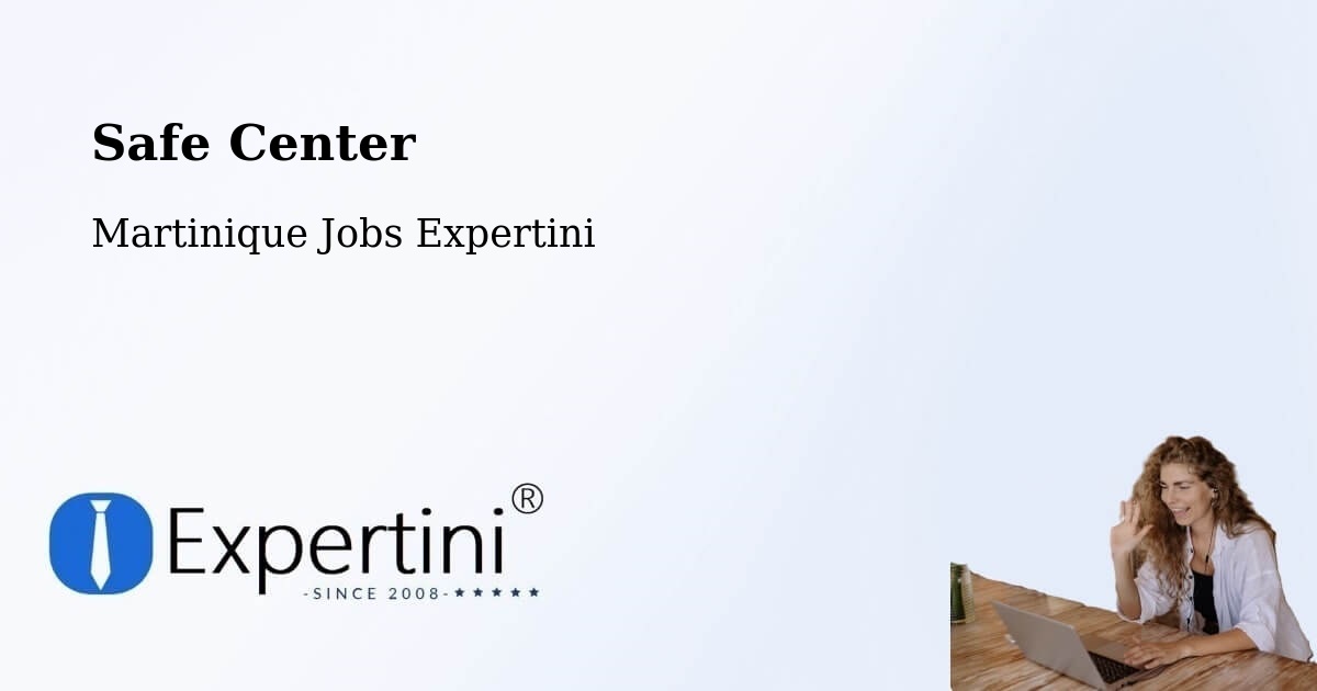 Safety Center – Martinique - Martinique Jobs Expertini