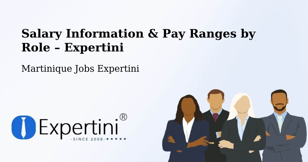 Salary Information & Pay Ranges – Martinique - Martinique Jobs Expertini