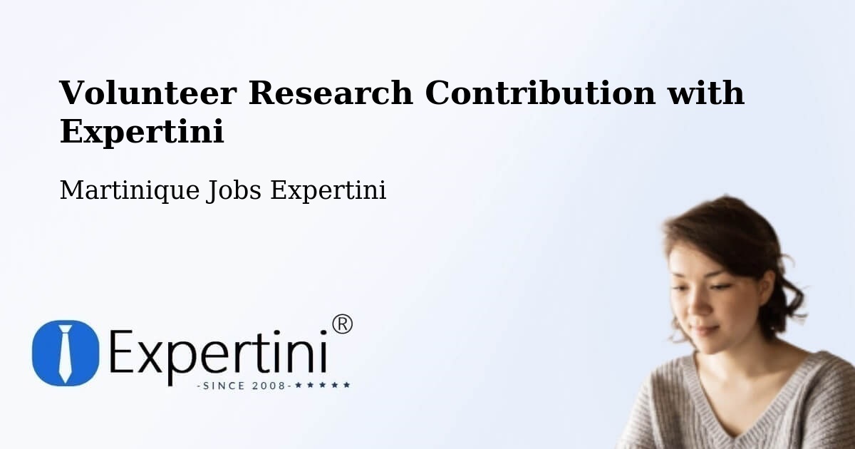 Volunteer Research Contribution Program – Martinique - Martinique Jobs Expertini
